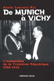 De Munich À Vichy : L'Assassinat De La Troisième République 1938-1940