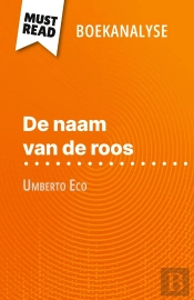 De Naam Van De Roos Van Umberto Eco (Boekanalyse) : Volledige Analyse En Gedetailleerde Samenvatting Van Het Werk
