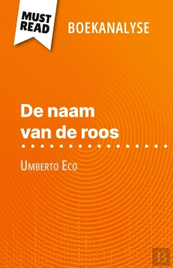 Bertrand.pt - De Naam Van De Roos Van Umberto Eco (Boekanalyse) : Volledige Analyse En Gedetailleerde Samenvatting Van Het Werk