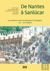 De Nantes À Sanlúcar : Les Relations Entre La Bretagne Et L'Espagne (Xive-Xviie Siècles)