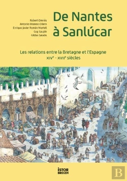 Bertrand.pt - De Nantes À Sanlúcar : Les Relations Entre La Bretagne Et L'Espagne (Xive-Xviie Siècles)