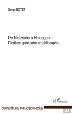 Bertrand.pt - De Nietzsche À Heidegger : L'Écriture Spéculaire En Philosophie