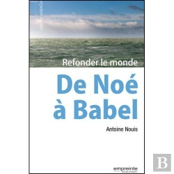 Bertrand.pt - De Noé À Babel : Refonder Le Monde