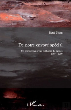 Bertrand.pt - De Notre Envoyé Spécial ; Un Correspondant Sur Le Théâtre Du Monde 1969-2009