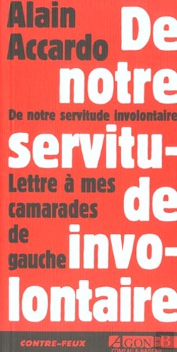 Bertrand.pt - De Notre Servitude Involontaire ; Lettre A Mes Camarades De Gauche