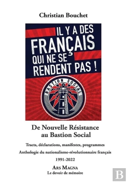 Bertrand.pt - De Nouvelle Résistance Au Bastion Social : Tracts, Déclarations, Manifestes, Programmes : Anthologie Du Nationalisme-Révolutionnaire Français (1991-2022)