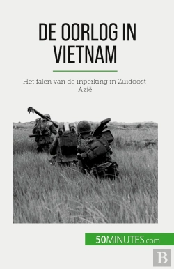 Bertrand.pt - De Oorlog In Vietnam : Het Falen Van De Inperking In Zuidoost-Azië