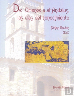 Bertrand.pt - De Oriente A Al-Andalus, Las Vías Del Conocimiento