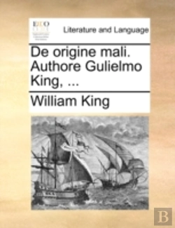 Bertrand.pt - De Origine Mali. Authore Gulielmo King,