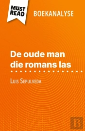 De Oude Man Die Romans Las Van Luis Sepulveda (Boekanalyse) : Volledige Analyse En Gedetailleerde Samenvatting Van Het Werk