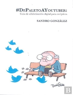 Bertrand.pt - De Paleto A Youtuber: Guia De Alfabetizacion Digital Para Escepticos