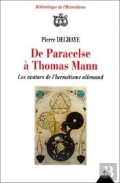 De Paracelse A Thomas Mann - Les Avatars De L'Hermetisme Allemand