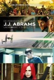 De Perdidos A Star Wars.J. J. Abrams: Un Hombre Y Sus Sueños