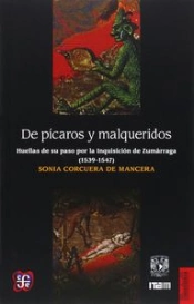 De Picaros Y Malqueridos: Huellas De Su Paso Por La Inquisicion De Zumarraga (1539-1547)