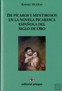 Bertrand.pt - De Pícaros Y Mentirosos En La Novela Picaresca Española Del Siglo De Oro