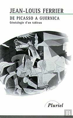 Bertrand.pt - De Picasso À Guernica ; Généalogie D'Un Tableau