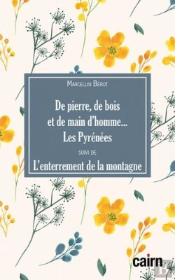 Bertrand.pt - De Pierre, De Bois Et De Main D'Homme... Les Pyrénées ; L'Enterrement De La Montagne