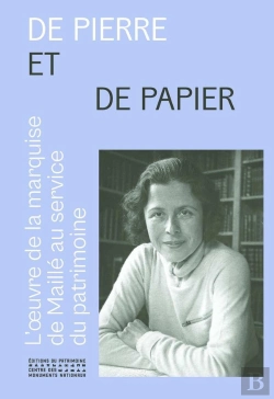 Bertrand.pt - De Pierre Et De Papier : L'Oeuvre De La Marquise De Maillé (1896-1972) Au Service Du Patrimoine