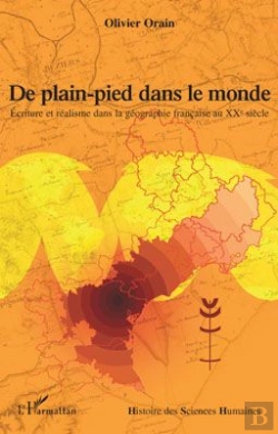Bertrand.pt - De Plain-Pied Dans Le Monde ; Écriture Et Réalisme Dans La Géographie Française Au Xxe Siècle