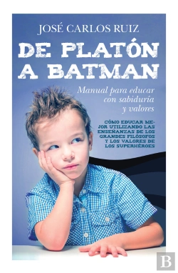 Bertrand.pt - De Platón A Batman: Manual Para Educar Con Sabiduría Y Valores