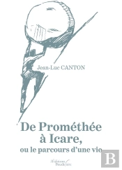 De Prométhée À Icare, Ou Le Parcours D'Une Vie
