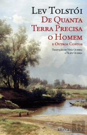 De Quanta Terra Precisa o Homem e Outros Contos