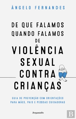 Bertrand.pt - De que Falamos Quando Falamos de Violência Sexual Contra Crianças