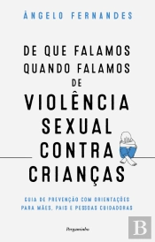 De que Falamos Quando Falamos de Violência Sexual Contra Crianças