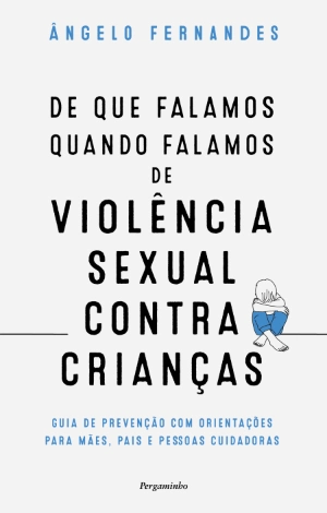 De Que Falamos Quando Falamos de Violência Sexual contra Crianças