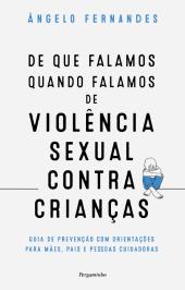 De que Falamos Quando Falamos de Violência Sexual Contra Crianças