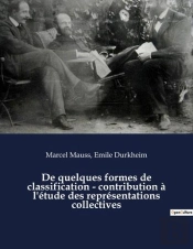De Quelques Formes De Classification - Contribution A L'Etude Des Representations Collectives