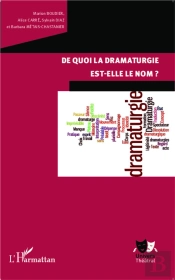 De Quoi La Dramaturgie Est Elle Le Nom ?