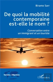 De Quoi La Mobilité Contemporaine Est-Elle Le Nom ? : Conversation Entre Un Immigrant Et Un Touriste