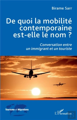 Bertrand.pt - De Quoi La Mobilité Contemporaine Est-Elle Le Nom ? : Conversation Entre Un Immigrant Et Un Touriste