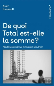 De Quoi Total Est-Elle La Somme ? Histoire Et Anatomie D'Un Pouvoir