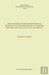 De Rationibus Quibus Homines Docti Artem Latine Colloquendi Et Ex Tempore Dicendi Saeculis Xvi Et Xvii Coluerunt