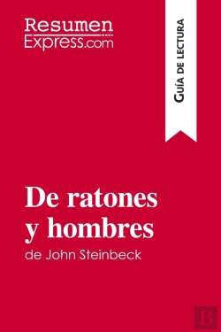 Bertrand.pt - De Ratones Y Hombres De John Steinbeck (Guã­A De Lectura) : Resumen Y Anã¡Lisis Completo