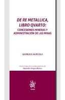 De Re Metallica Libro Qvarto Concesiones Mineras Y Adminis