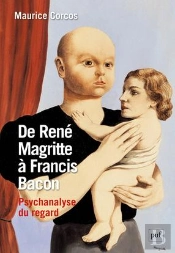 De René Magritte À Francis Bacon ; Psychanalyse Du Regard