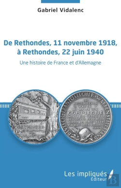 Bertrand.pt - De Rethondes, 11 Novembre 1918, À Rrethondes, 22 Juin 1940 ; Une Histoire De France Et D'Allemagne