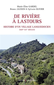 De Rivière À Lastours, Histoire D'Un Village Languedocien (Xiii-Xix Siècle)