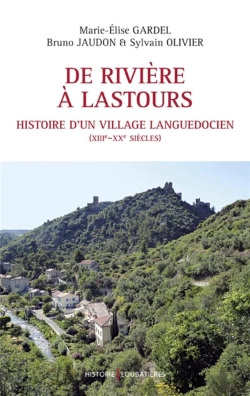Bertrand.pt - De Rivière À Lastours, Histoire D'Un Village Languedocien (Xiii-Xix Siècle)