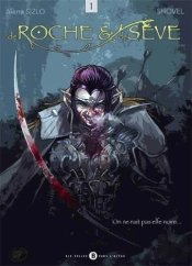De Roche Et De Sève Tome 1 : On Ne Nait Pas Elfe Noire
