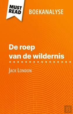 Bertrand.pt - De Roep Van De Wildernis Van Jack London (Boekanalyse) : Volledige Analyse En Gedetailleerde Samenvatting Van Het Werk