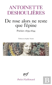 De Rose Alors Ne Reste Que L'Épine : Poésies 1659-1694