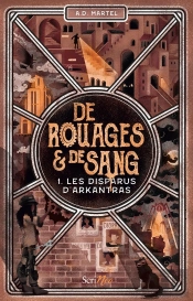 De Rouages Et De Sang Tome 1 : Les Disparus D'Arkantras