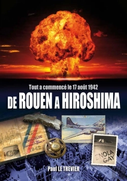 Bertrand.pt - De Rouen À Hiroshima : Tout À Commencé Le 17 Aout 1942