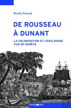 Bertrand.pt - De Rousseau À Dunant : La Colonisation Et L'Esclavage Vus De Genève