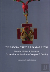 De Santa Cruz A Lo Más Alto. Ramón Núñez F. Matheu, 'El Escultor De Las Alturas' (Según F. Cossío)