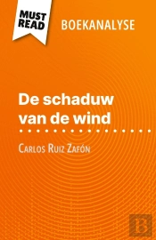 De Schaduw Van De Wind Van Carlos Ruiz Zafón (Boekanalyse) : Volledige Analyse En Gedetailleerde Samenvatting Van Het Werk